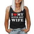 I Love My Super Hot Wife Ich Liebe Meine Superheiße Frau Tank Top Frauen