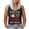 Be Nice To The Teacher Santa Is Watching Xmas Santa Reindeer S Tank Top Frauen