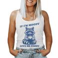 If I'm Moody Give Me Foody Meme Raccoon Trash Panda Women Tank Top