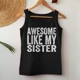 Awesome Like My Sister Sarcastic Sister Women Tank Top Funny Gifts