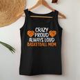 Crazy Proud Always Loud Basketball Mom Basketball Mom Women Tank Top Personalized Gifts