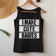 I Make Cute Babies Dad Mom S Tank Top Frauen Lustige Geschenke