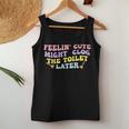 Feelin' Cute Might Clog The Toilet Later Groovy Quote Women Tank Top Personalized Gifts