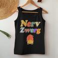 Nervzwerg – Dwarf – Nerve Saw – Father Or Mother Tank Top Frauen Lustige Geschenke