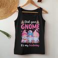 Did You Gnome It's My Birthday Gnomes For Girls Women Tank Top Funny Gifts