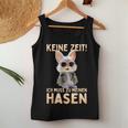 Hase Kaninchen Bunny Keine Zeit Ich Muss Zu Meinen Hasen Tank Top Frauen Lustige Geschenke