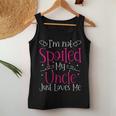 I'm Not Spoiled My Uncle Just Loves Me Niece Girls Women Tank Top Unique Gifts