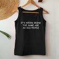 It's Weird Being The Same Age As Old People Old Person Women Tank Top Personalized Gifts