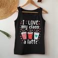 Teachers Valentine Day I Love My Class A Latte Coffee Women Women Tank Top Funny Gifts