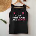 Women's Sorry These Boobs Are Taken For And Girls Tank Top Frauen Lustige Geschenke