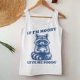 If I'm Moody Give Me Foody Meme Raccoon Trash Panda Women Tank Top Unique Gifts