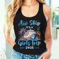 Aw Ship It's A Girls Trip 2025 Girl Cruise Vacation Trip Women Tank Top Gifts for Her