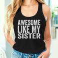 Awesome Like My Sister Sarcastic Sister Women Tank Top Gifts for Her