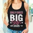 Only Child Big Sister 2025 Cute Promoted To Big Sister 2025 Women Tank Top Gifts for Her