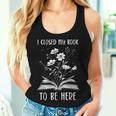 I Closed My Book To Be Here Book Lover Floral Bookworm Tank Top Frauen Geschenke für Sie