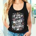 If I End Up Like My Mother Please Euthanize Me Women Tank Top Gifts for Her