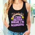I Feel Better When I'm Dancing Ballet Dancer Girl Groovy Y2k Women Tank Top Gifts for Her