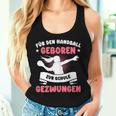 For Handball Born Forced To School Girls Tank Top Frauen Geschenke für Sie