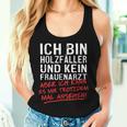 Ich Bin Holzfäller Und Kein Frauenararz Ich Bin Holzfäller Und S Tank Top Frauen Geschenke für Sie