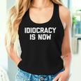 Idiocracy Is Now Saying Sarcastic Political Tank Top Frauen Geschenke für Sie