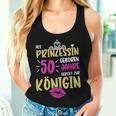 Ladies As Princess Born 50 Years 50Th Birthday Tank Top Frauen Geschenke für Sie