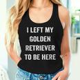 Left My Golden Retriever To Be Here Golden Mom Golden Dad Women Tank Top Gifts for Her
