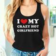 I Love My Crazy Hot Girlfriend Tank Top Frauen Geschenke für Sie