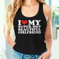 I Love My Super Hot Girlfriend I Heart My Super Hot Gf Tank Top Frauen Geschenke für Sie