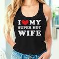 I Love My Super Hot Wife Ich Liebe Meine Superheiße Frau Tank Top Frauen Geschenke für Sie