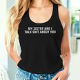 My Sister And I Talk About You S Tank Top Frauen Geschenke für Sie