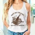 Not My Trash Not My Dumpster Sarcastic Raccoon Women Tank Top Gifts for Her