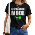 Best Dog Mum Mode On Best Dog Mum Mode On Camiseta de mujer