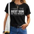 I Have The Best Son In The World For Mom Or Dad Women T-shirt
