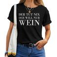 Der Tut Nix Der Will Nur Wein Wine Lovers Red Wine T-shirt Frauen