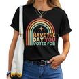Groovy Have The Day You Voted For Retro Women T-shirt
