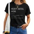 Heavy Metal Mom Definition Heavy Metal Mom For Women Women T-shirt