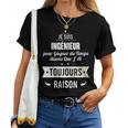 Idée Cadeau Ingénieur J'ai Toujours Raison T-shirt femme