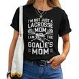 I'm Not Just A Lacrosse Mom I Am The Goalie's Women T-shirt