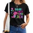 Roar I'm A Three Rex Birthday Girl Dinosaur Lover 3 Year Old Women T-shirt