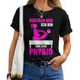 Women's Physiotherapist Saying Physiotherapy Treatment T-shirt Frauen