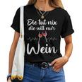 Women's With-Neck Die Tut Nix Die Will Nur Wein T-shirt Frauen