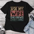 Ask My Wife She Knows Everything T-shirt Frauen Lustige Geschenke