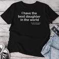 I Have The Best Daughter In The World Father's Day Dad T-shirt Frauen Lustige Geschenke