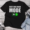 Best Dog Mum Mode On Best Dog Mum Mode On Camiseta de mujer Regalos divertidos