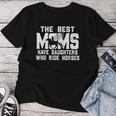 The Best Moms Have Daughters Who Ride Horses Mother's Day Women T-shirt Funny Gifts