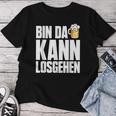 Bin Da Kann Losgehn Beer Saufen Party Alcohol Beer S T-shirt Frauen Lustige Geschenke