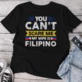 You Can't Scare Me My Wife Is Filipino Filipian Flag T-shirt Frauen Lustige Geschenke