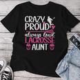 Crazy Proud Lacrosse Aunt Of A Lacrosse Player Auntie Women T-shirt Funny Gifts