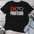 El Professor Money Costume Work Glasses Teacher's T-shirt Frauen Lustige Geschenke