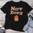 Nervzwerg – Dwarf – Nerve Saw – Father Or Mother T-shirt Frauen Lustige Geschenke